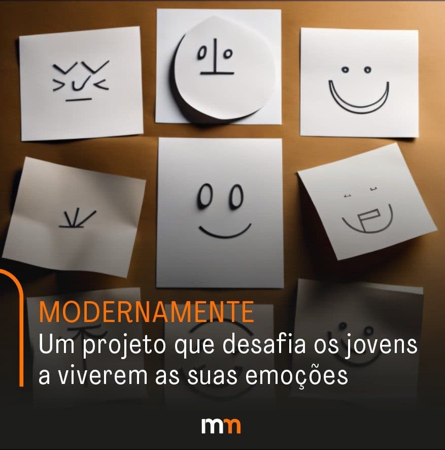 Projeto Modernamente: um projeto que desafia os jovens a viverem as suas emoções